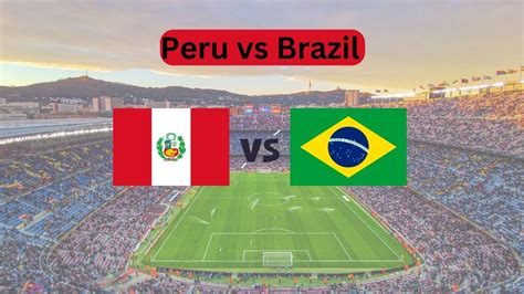 peru vs brazil 2023